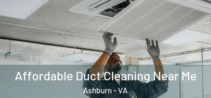 Affordable Duct Cleaning Near Me Ashburn - VA