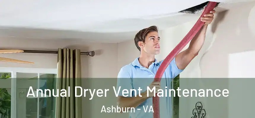  Annual Dryer Vent Maintenance Ashburn - VA
