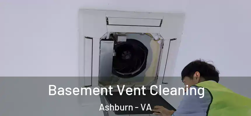 Basement Vent Cleaning Ashburn - VA