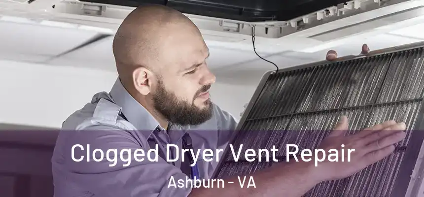  Clogged Dryer Vent Repair Ashburn - VA