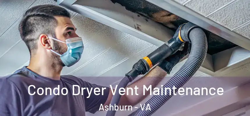  Condo Dryer Vent Maintenance Ashburn - VA