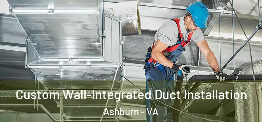 Custom Wall-Integrated Duct Installation Ashburn - VA