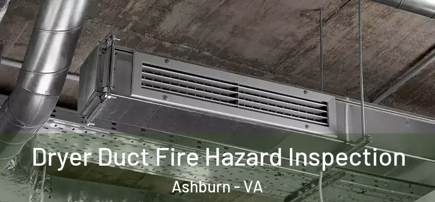  Dryer Duct Fire Hazard Inspection Ashburn - VA