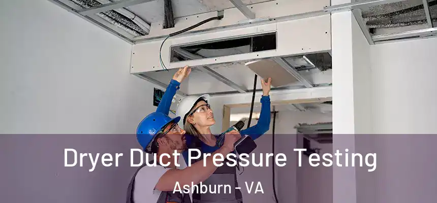 Dryer Duct Pressure Testing Ashburn - VA