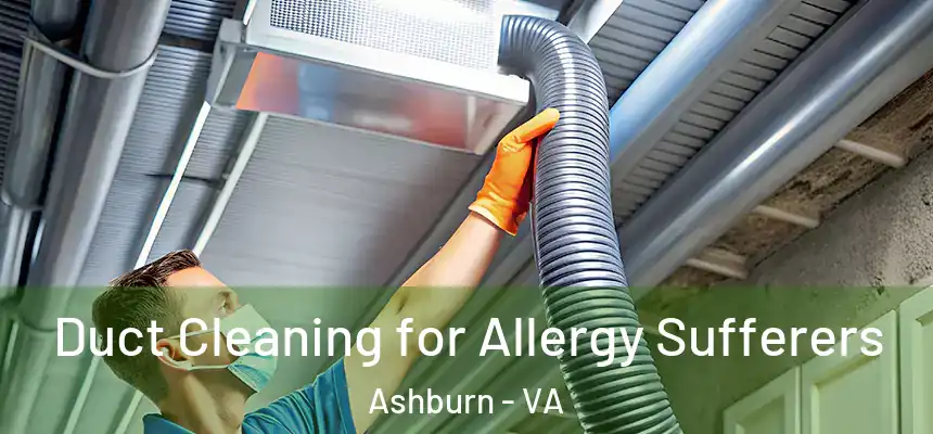 Duct Cleaning for Allergy Sufferers Ashburn - VA