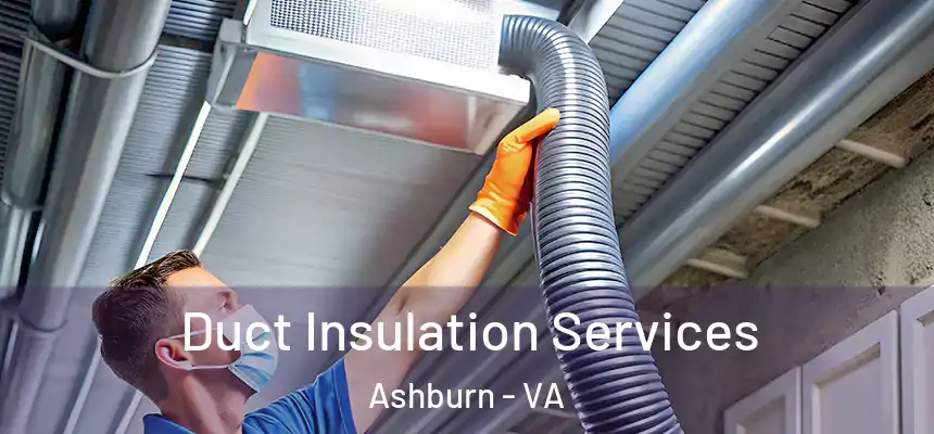 Duct Insulation Services Ashburn - VA