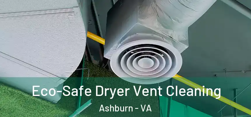 Eco-Safe Dryer Vent Cleaning Ashburn - VA