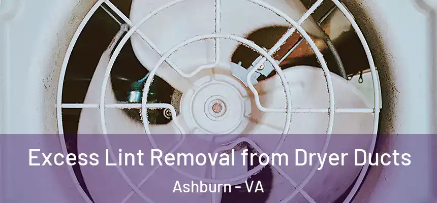 Excess Lint Removal from Dryer Ducts Ashburn - VA