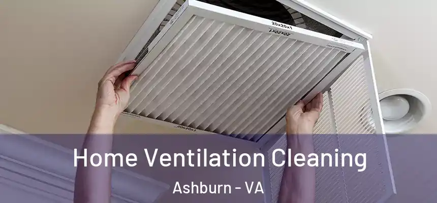Home Ventilation Cleaning Ashburn - VA