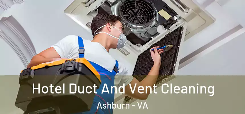  Hotel Duct And Vent Cleaning Ashburn - VA