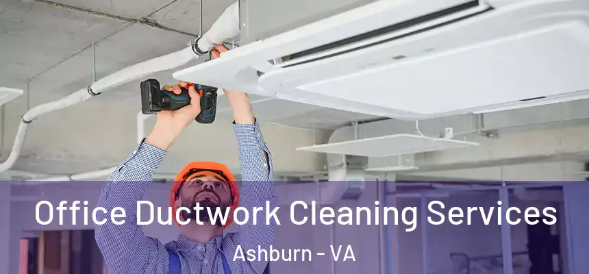  Office Ductwork Cleaning Services Ashburn - VA