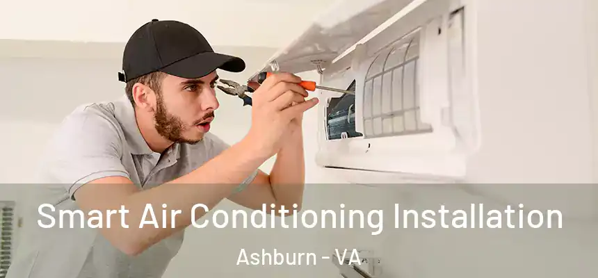 Smart Air Conditioning Installation Ashburn - VA