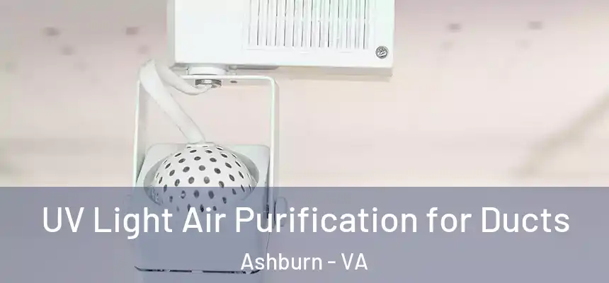  UV Light Air Purification for Ducts Ashburn - VA