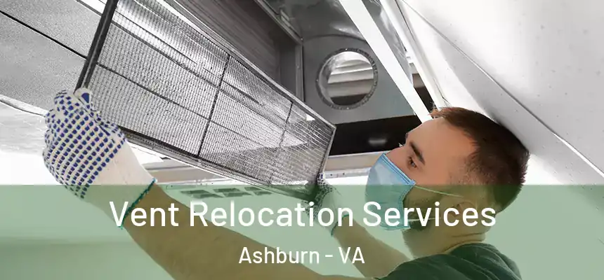 Vent Relocation Services Ashburn - VA