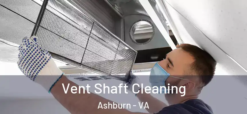 Vent Shaft Cleaning Ashburn - VA
