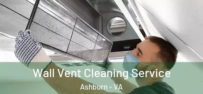  Wall Vent Cleaning Service Ashburn - VA