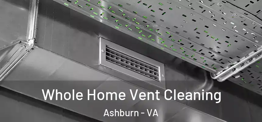 Whole Home Vent Cleaning Ashburn - VA